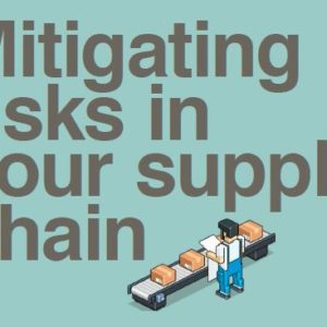 Mitigating Risk in Your Supply Chain Mitigating Risk in Your Supply Chain